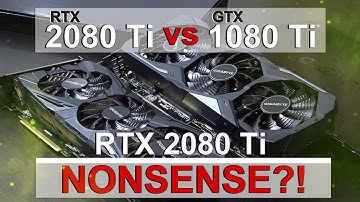 Is the RTX 2080 Ti NONSENSE?! -- RTX 2080 Ti vs GTX 1080 Ti