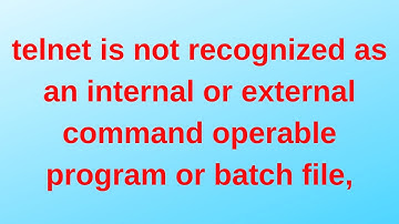 Fix telnet is not recognized as an internal or external command operable program or batch file,