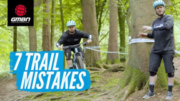 7 Things You Are Doing Wrong On A Mountain Bike Ride | MTB Trail Mistakes