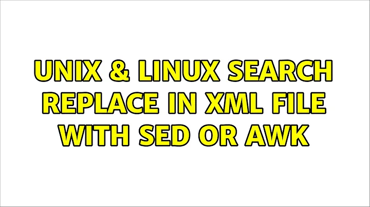 Unix & Linux: Search replace in XML file with sed or awk (2 Solutions!!)