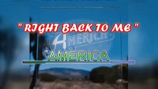 Right Back To Me - America   (Videoke )