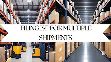 Streamlining Compliance: Filing ISF for Multiple Shipments in One Go