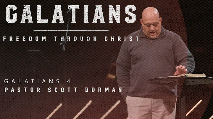 Galatians 4 | Pastor Scott Borman