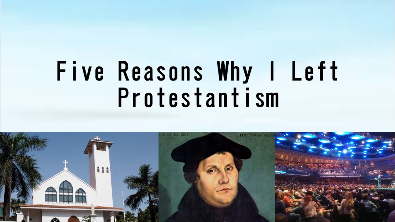Five Reasons Why I Left Protestantism