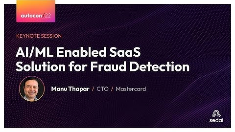 Keynote on AI/ML & Autonomous Cloud - AI/ML SaaS Solution for Fraud Detection - Manu Thapar