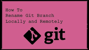 git branch rename | local and remote