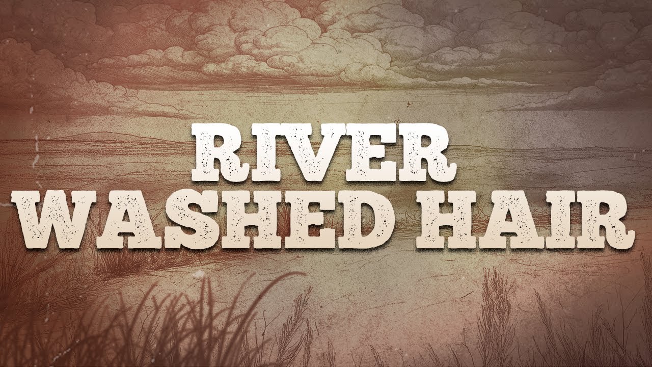 Zach Bryan - River Washed Hair / Lyrics