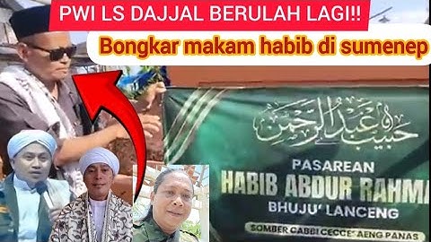 ANJ*NG!! PWI LS BONGKAR MAKAM HABIB DI SUMENEP TANPA IZIN JURU KUNCI-BENAR2 PKI KELOMPOK IMAD & ABAS