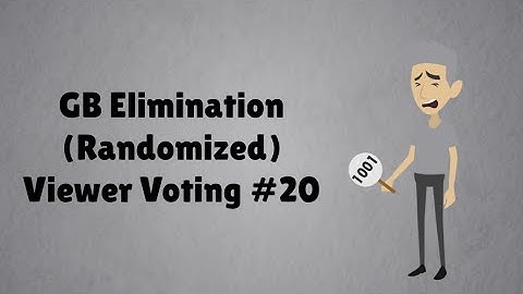GB Elimination (Randomized) Viewer Voting Episode 20