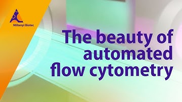 Discover the beauty of automated flow cytometry