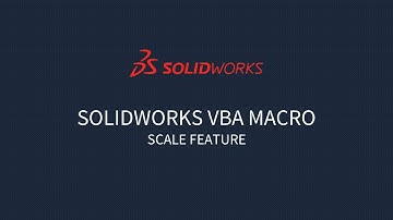 Solidworks VBA Macro - Scale Feature