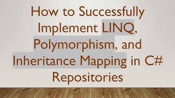 How to Successfully Implement LINQ, Polymorphism, and Inheritance Mapping in C# Repositories