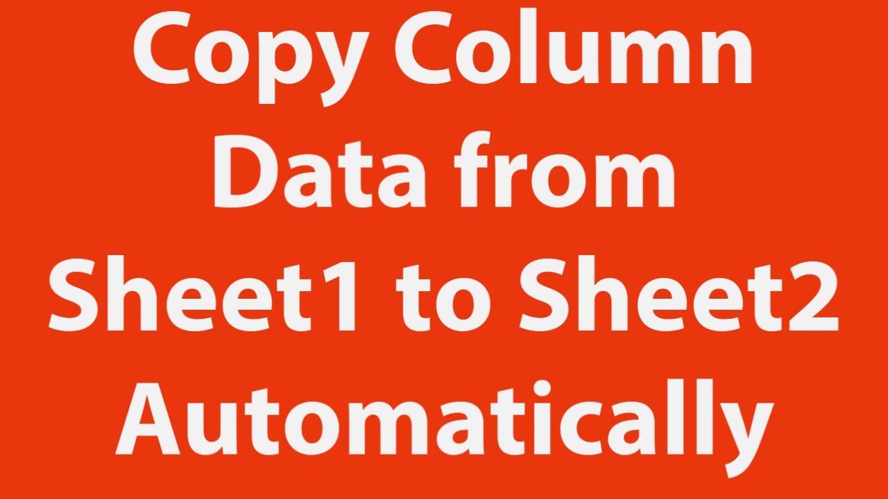 Copy Column Data from Excel Sheet1 to Sheet2 Automatically ...