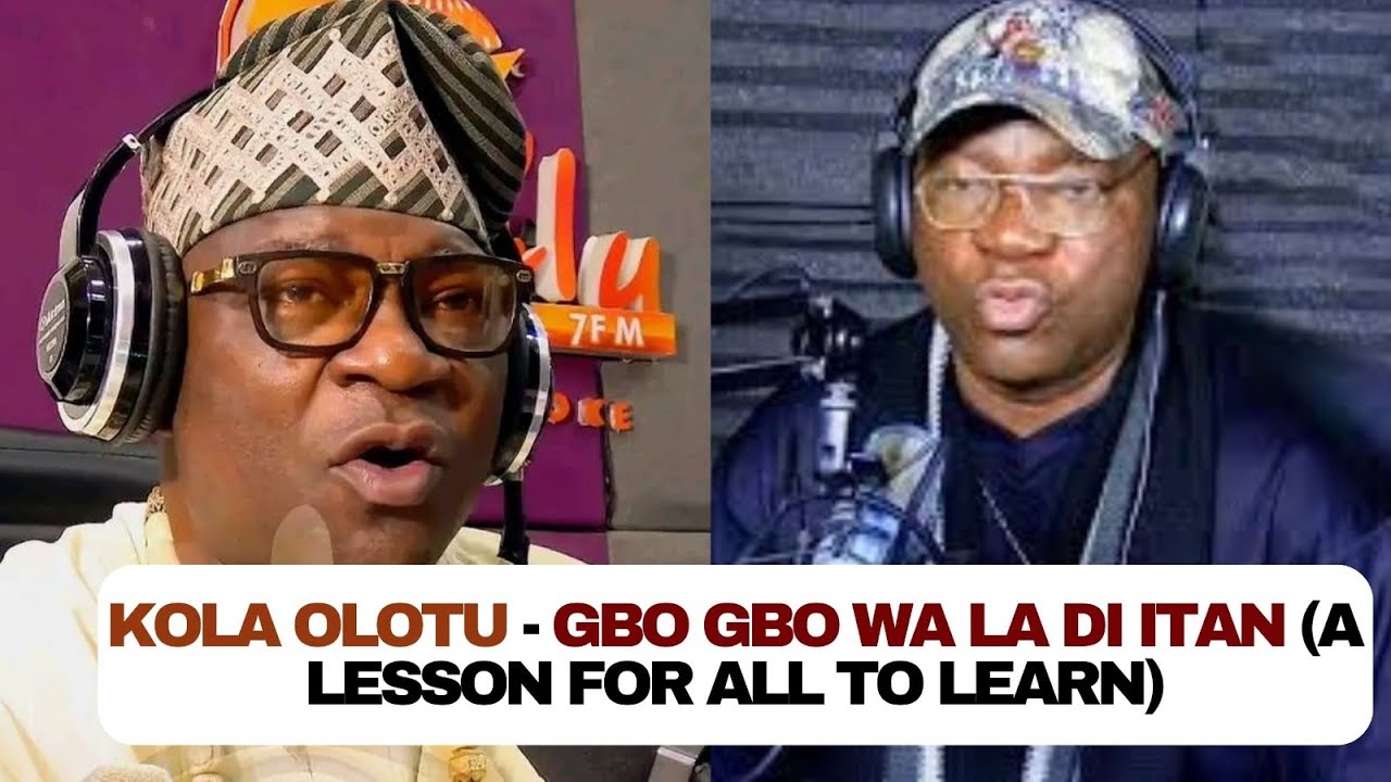 Kola Olotu Gbo gbo wa la ma di itan ( A lesson for all to Learn) YouTube