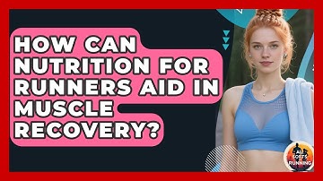 How Can Nutrition for Runners Aid in Muscle Recovery? - All Sorts Of Running