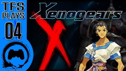 Xenogears - 04 - TFS Plays (TeamFourStar)