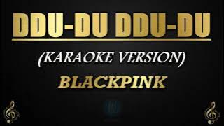 Ddu-Du Ddu-Du - BLACKPINK (Karaoke/Instrumental)