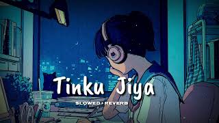 Tinku Jiya_ Slowed & Reverb | Yamala Pagala Deewana | Bollywood lofi song