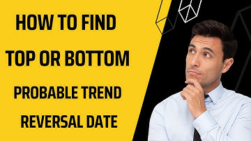 How to find Top Or Bottom-How to Calculate Trend Reversal Date