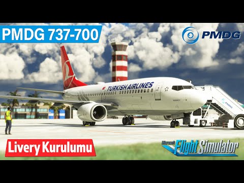 PMDG 737-700 Livery Kurulumu Turkish Airlines, Pegasus - Microsoft Flight Simulator