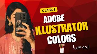 Adobe Illustrator Complete Course | Class 3 | Colors for Beginners