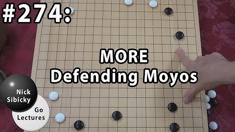 Nick Sibicky Go Lecture #274 -  MORE Defending Moyos