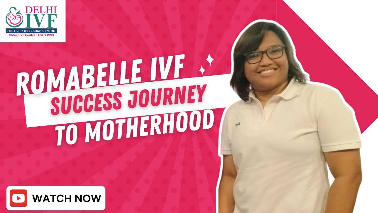Romabelle's IVF Success Story: A Journey from the Philippines to Parenthood with Delhi IVF