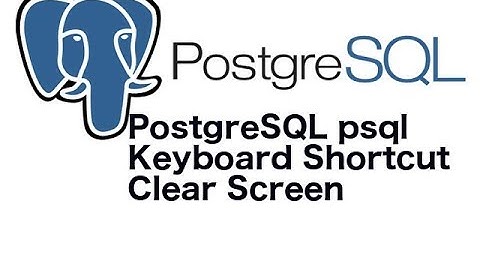 PostgreSQL psql Keyboard Shortcut Clear Screen