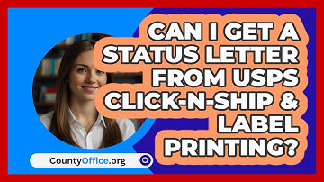 Can I Get A Status Letter From USPS   Click‑N‑Ship & Label Printing? | CountyOffice News