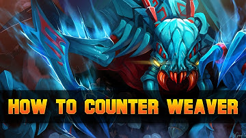 Dota 2 How to Counter Weaver
