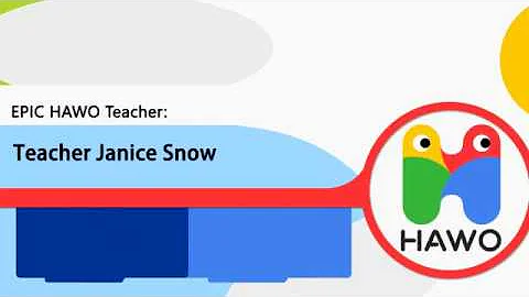 HAWO EPIC Teacher: Janice Snow