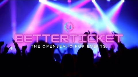 Betterticket : All-In-One Web 3.0 Event Platform
