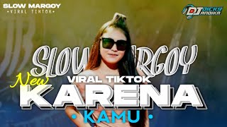 DJ KARENA KAMU - SLOW PARGOY ‼️ TERUSLAH MELANGKAH MELUPAKAN DIRINYA VIRAL TIKTOK - DICKY ANDIKA