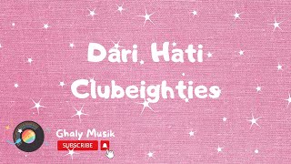 Dari Hati - Clubeighties