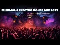 Best of minimal  electro house  2023 mix mixed by niksun milushev minimal housemusic electro