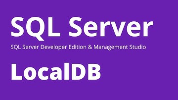 LocalDB - How to Connect and use SQL Server LocalDB