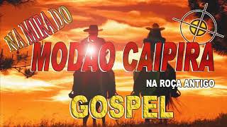 NA MIRA DO MODÃO CAIPIRA  ANTIGO GOSPEL   TOP R&amp;R STUDIO