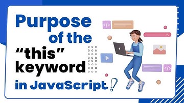 Purpose of the “this” keyword in JavaScript