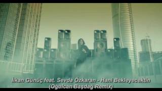 İlkan Günüç feat. Sevda Özkaran - Hani Bekleyecektin (Oğulcan Başdağ Remix) Resimi