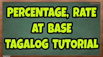 Percentage, Rate at Base Tagalog Tutorial (Episode 18)