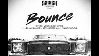 Dimitri Vegas & Like Mike ft  Snoop Dogg vs  Julian Banks & Bassjackers   Bounce