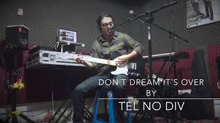 Don't Dream It's Over Cover by Tel No Div