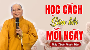 Học Cách Sám Hối Tội Lỗi Hết Nghiệp Chướng, Nghe 1 Lần Để Bớt Khổ Đau | Thầy THÍCH PHƯỚC TIẾN