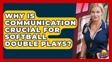 Why Is Communication Crucial For Softball Double Plays? - Softball Basics and Beyond