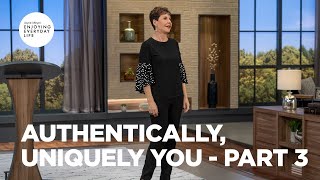 Authentically, Uniquely You - Part 3 | Joyce Meyer | Enjoying Everyday Life