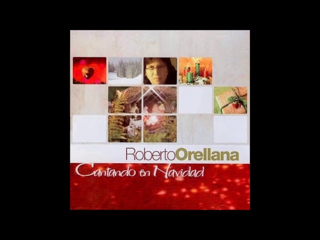 Roberto Orellana - Es Tiempo de Felicidad