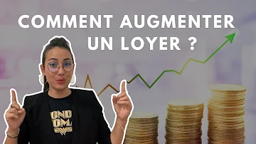 Quand et comment Peut-on augmenter le loyer d'un locataire ?