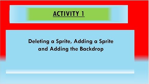 Activity 1 || Deleting a Sprite, Adding a Sprite and Adding the Backdrop|| Scratch Programming