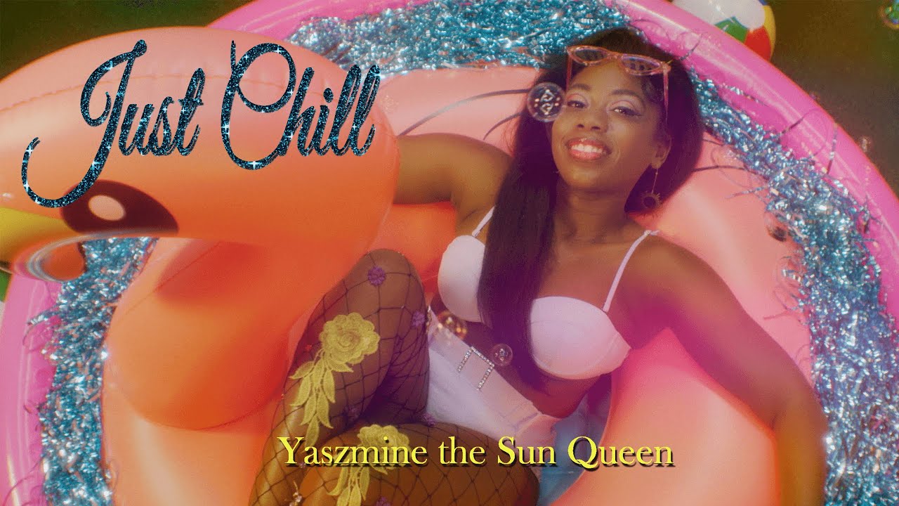 Yaszmine the Sun Queen - Just Chill (Music Video)