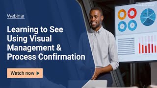 Webinar | Learning to See Using Visual Management & Process Confirmation screenshot 4